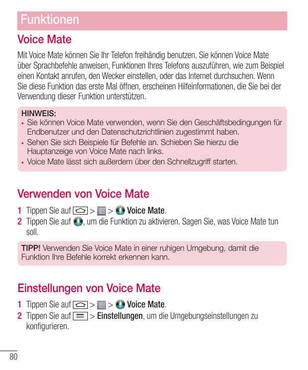 FunktionenVoice MateMit Voice Mate können Sie Ihr Telefon freihändig benutzen. Sie können Voice Mateüber Sprachbefehle anweisen,