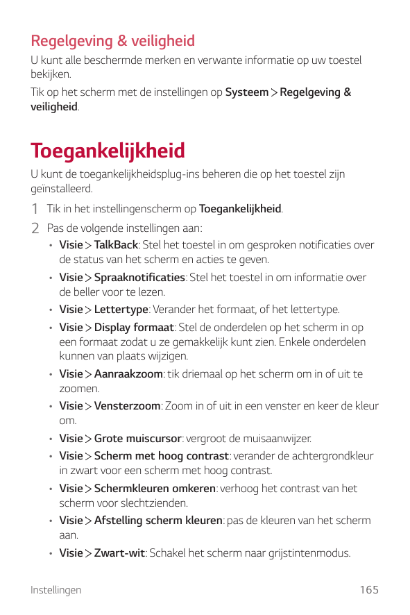 Regelgeving & veiligheidU kunt alle beschermde merken en verwante informatie op uw toestelbekijken.Tik op het scherm met de inst