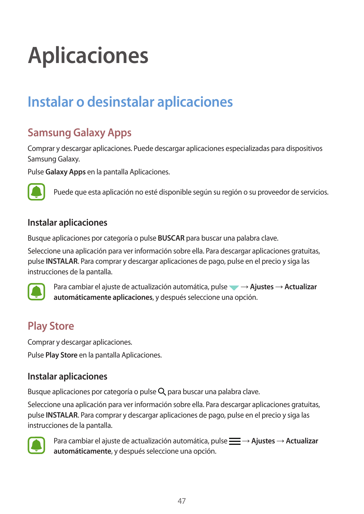 AplicacionesInstalar o desinstalar aplicacionesSamsung Galaxy AppsComprar y descargar aplicaciones. Puede descargar aplicaciones