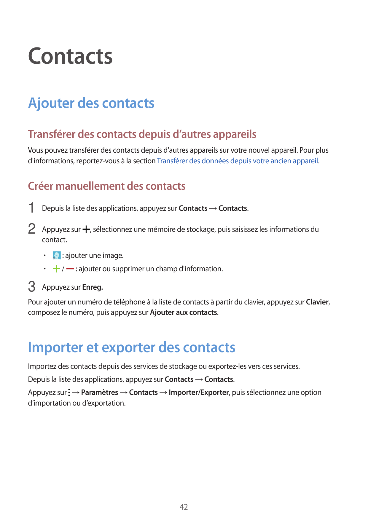 ContactsAjouter des contactsTransférer des contacts depuis d’autres appareilsVous pouvez transférer des contacts depuis d'autres
