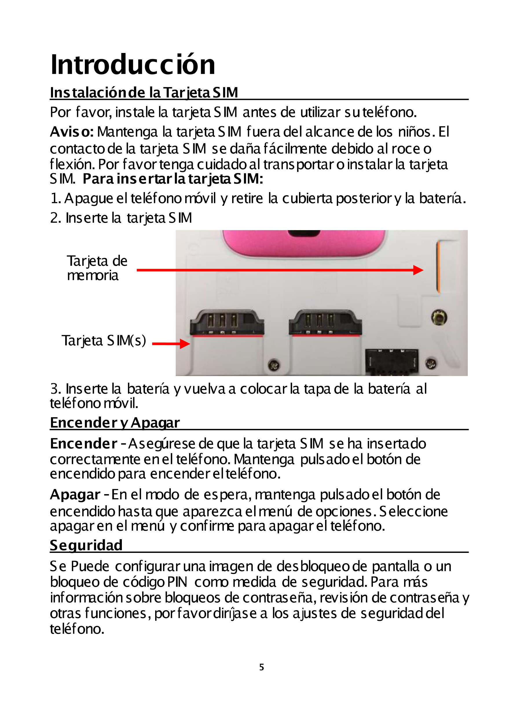 Introducción 
Instalación de la Tarjeta SIM                                                                      
Por favor, ins