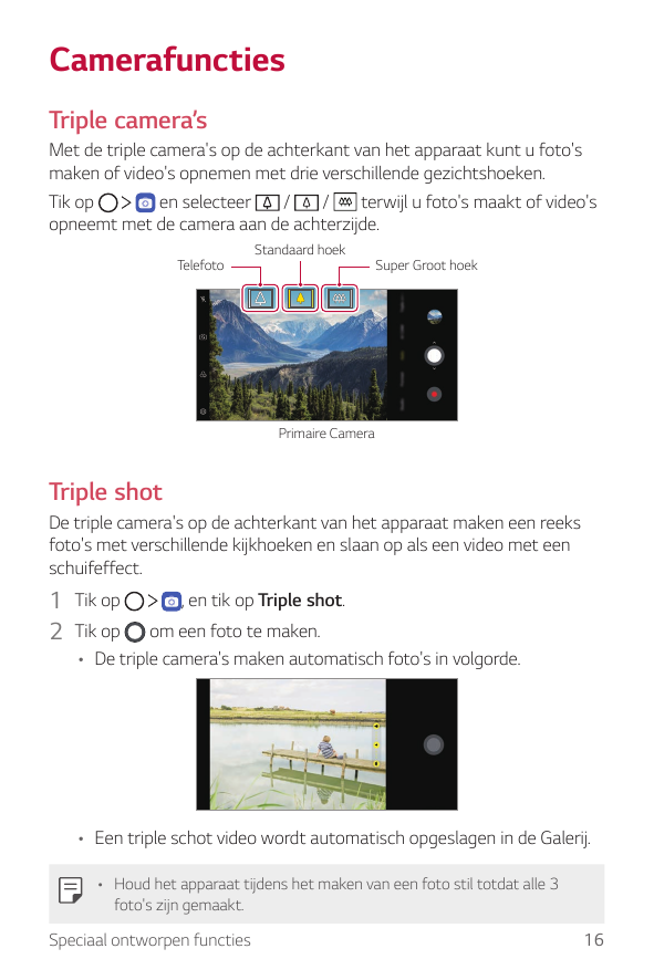 CamerafunctiesTriple camera’sMet de triple camera's op de achterkant van het apparaat kunt u foto'smaken of video's opnemen met 