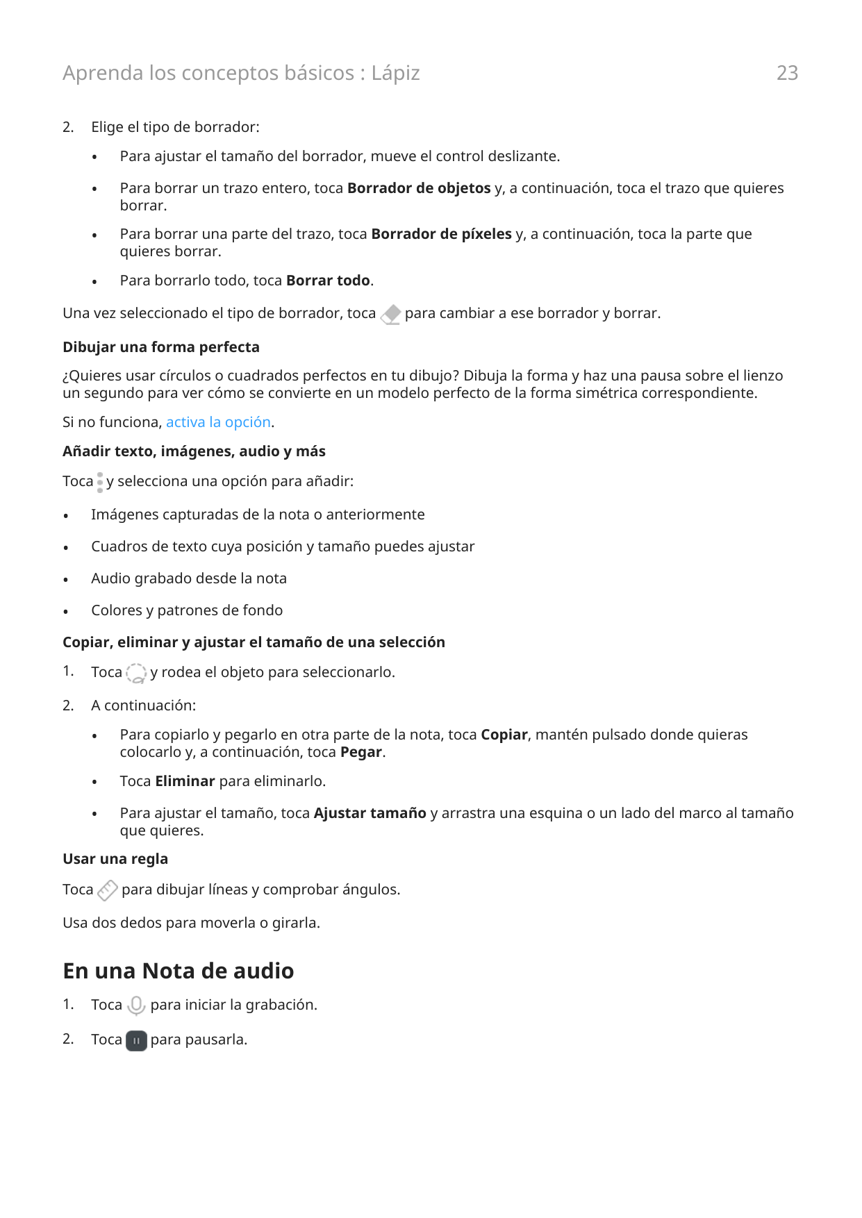 Aprenda los conceptos básicos : Lápiz2.23Elige el tipo de borrador:•Para ajustar el tamaño del borrador, mueve el control desliz