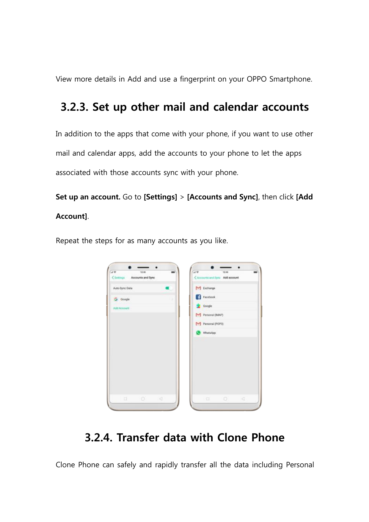 View more details in Add and use a fingerprint on your OPPO Smartphone.3.2.3. Set up other mail and calendar accountsIn addition