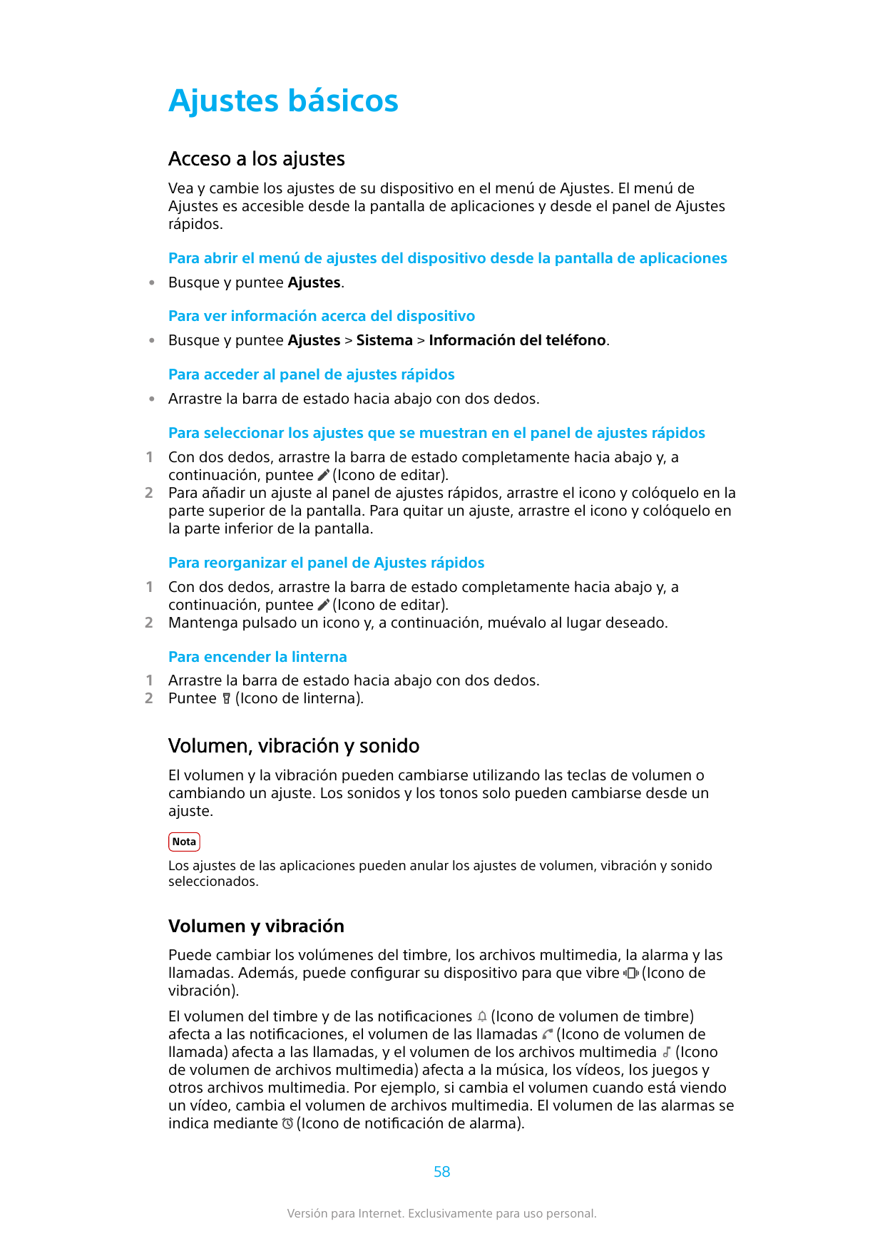 Ajustes básicosAcceso a los ajustesVea y cambie los ajustes de su dispositivo en el menú de Ajustes. El menú deAjustes es accesi