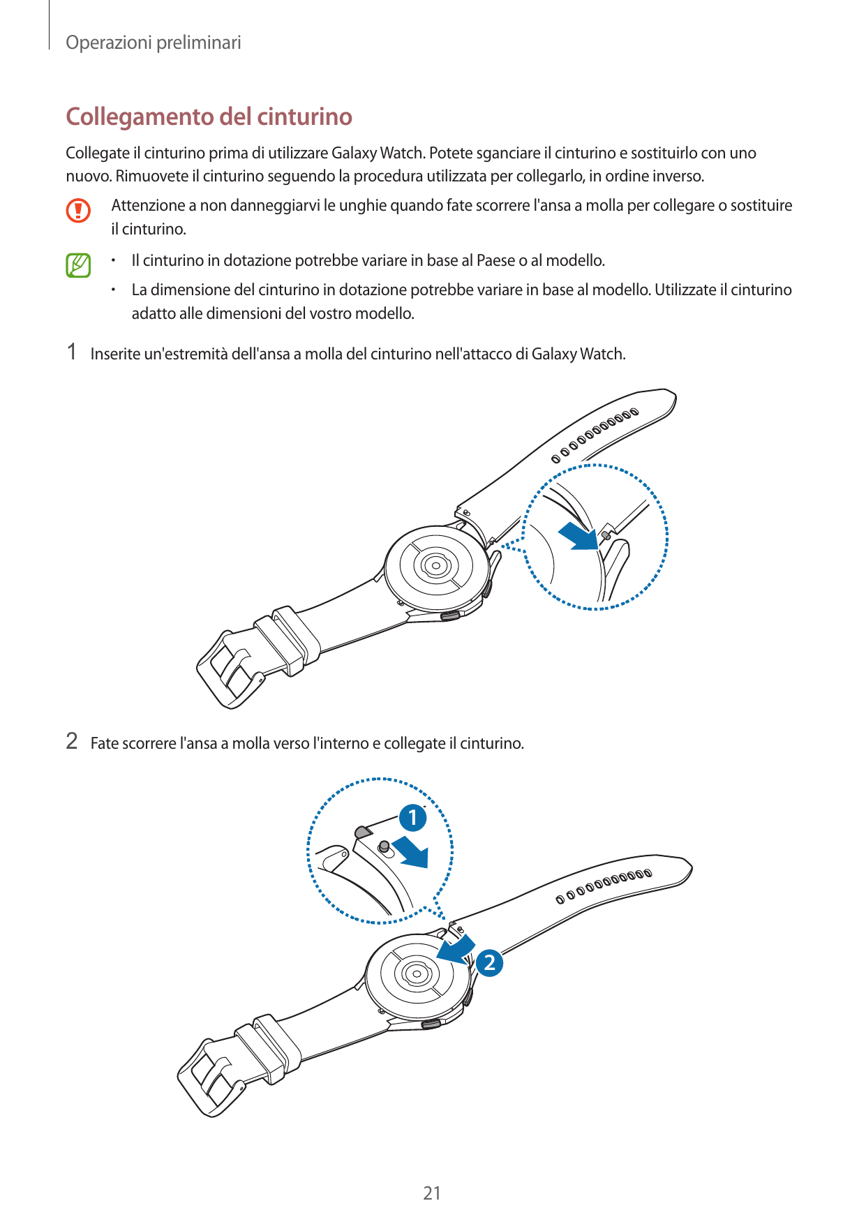 Operazioni preliminariCollegamento del cinturinoCollegate il cinturino prima di utilizzare Galaxy Watch. Potete sganciare il cin