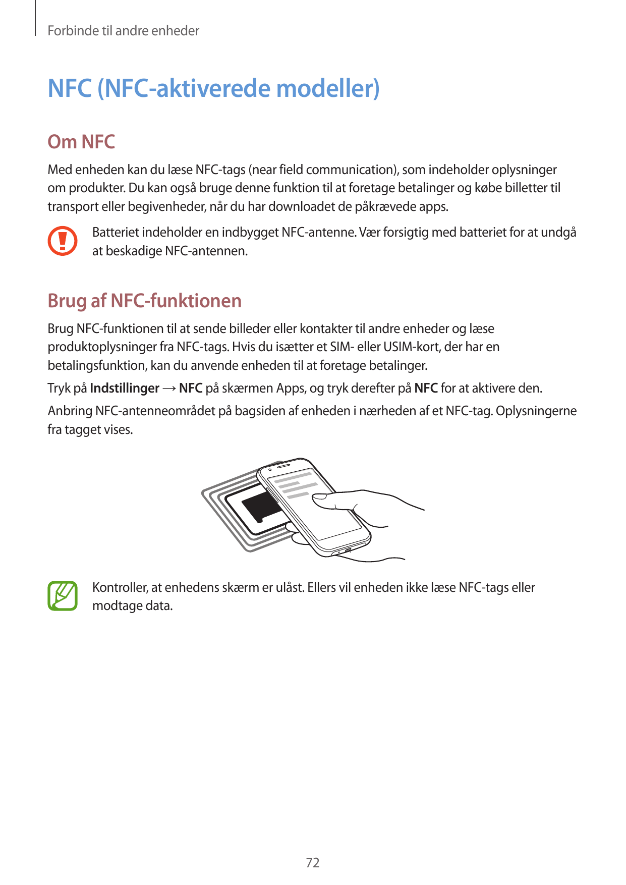 Forbinde til andre enhederNFC (NFC-aktiverede modeller)Om NFCMed enheden kan du læse NFC-tags (near field communication), som in