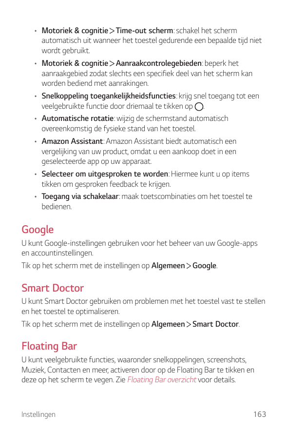 • Motoriek & cognitie Time-out scherm: schakel het schermautomatisch uit wanneer het toestel gedurende een bepaalde tijd nietwor