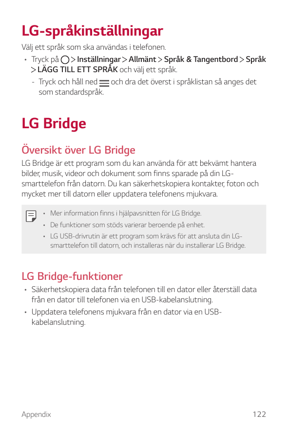 LG-språkinställningarVälj ett språk som ska användas i telefonen.Inställningar Allmänt Språk & Tangentbord Språk• Tryck påLÄGG T