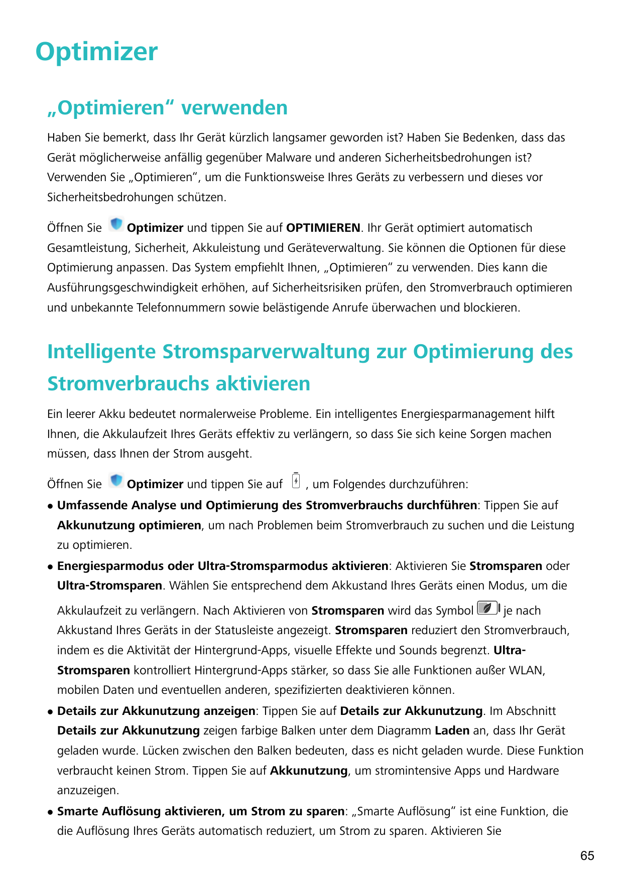 Optimizer„Optimieren“ verwendenHaben Sie bemerkt, dass Ihr Gerät kürzlich langsamer geworden ist? Haben Sie Bedenken, dass dasGe