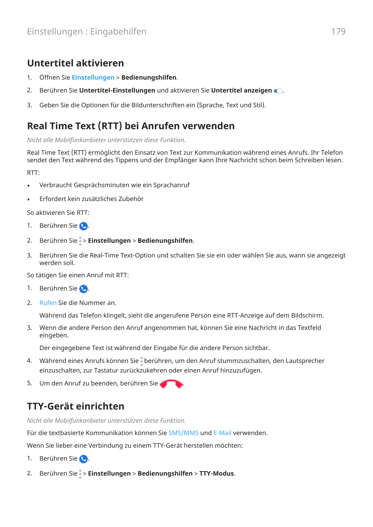 179Einstellungen : EingabehilfenUntertitel aktivieren1.Öffnen Sie Einstellungen > Bedienungshilfen.2.Berühren Sie Untertitel-Ein