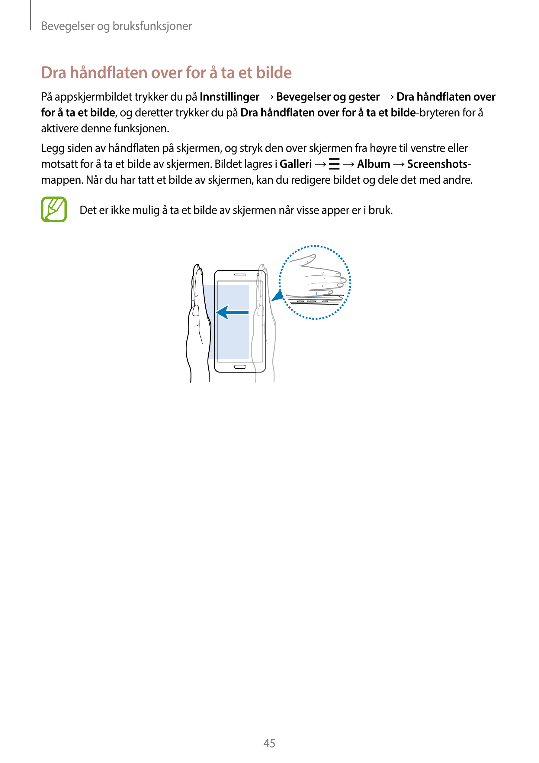 Bevegelser og bruksfunksjoner
Dra håndflaten over for å ta et bilde
På appskjermbildet trykker du på  Innstillinger  →  Bevegels