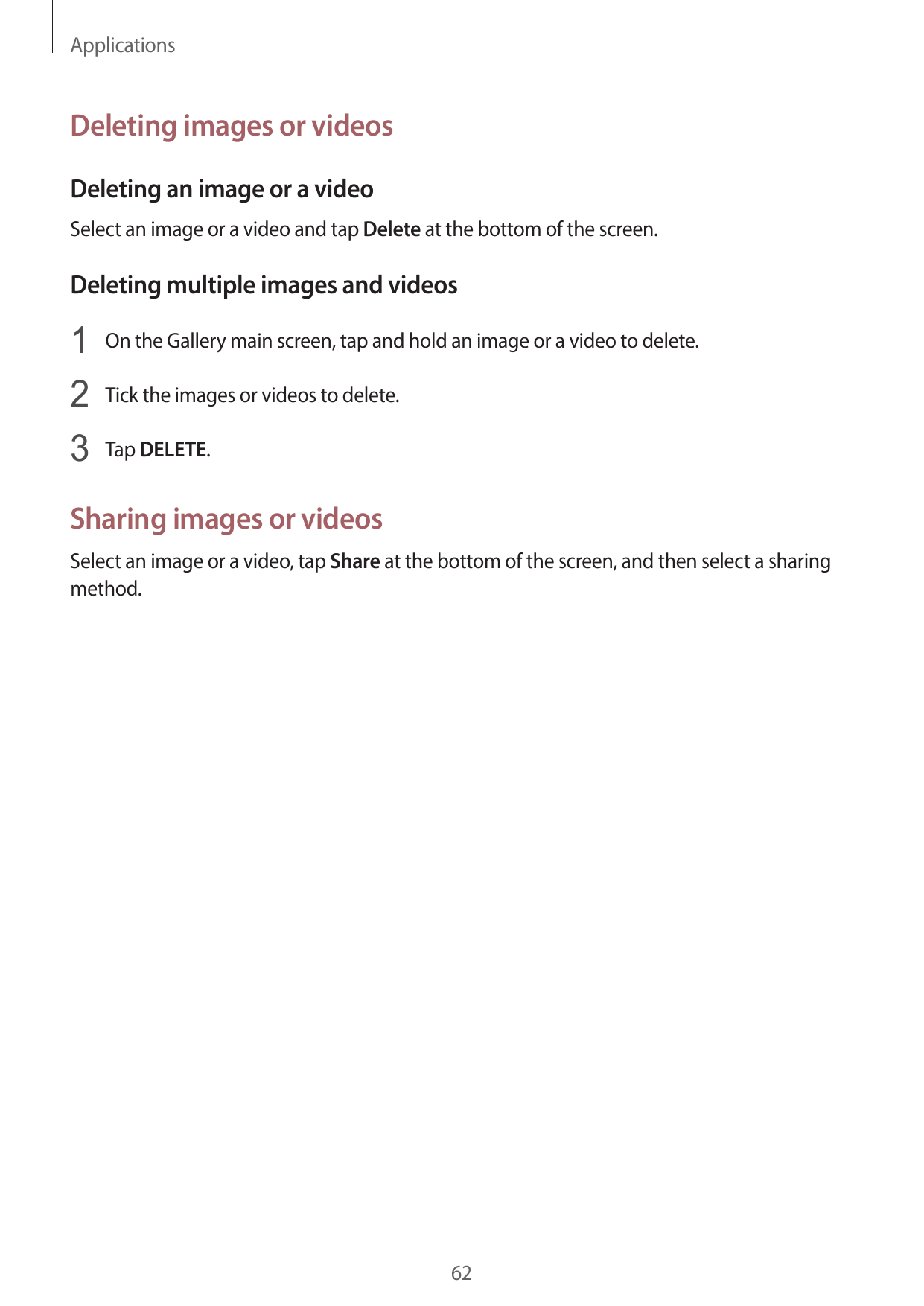 ApplicationsDeleting images or videosDeleting an image or a videoSelect an image or a video and tap Delete at the bottom of the 