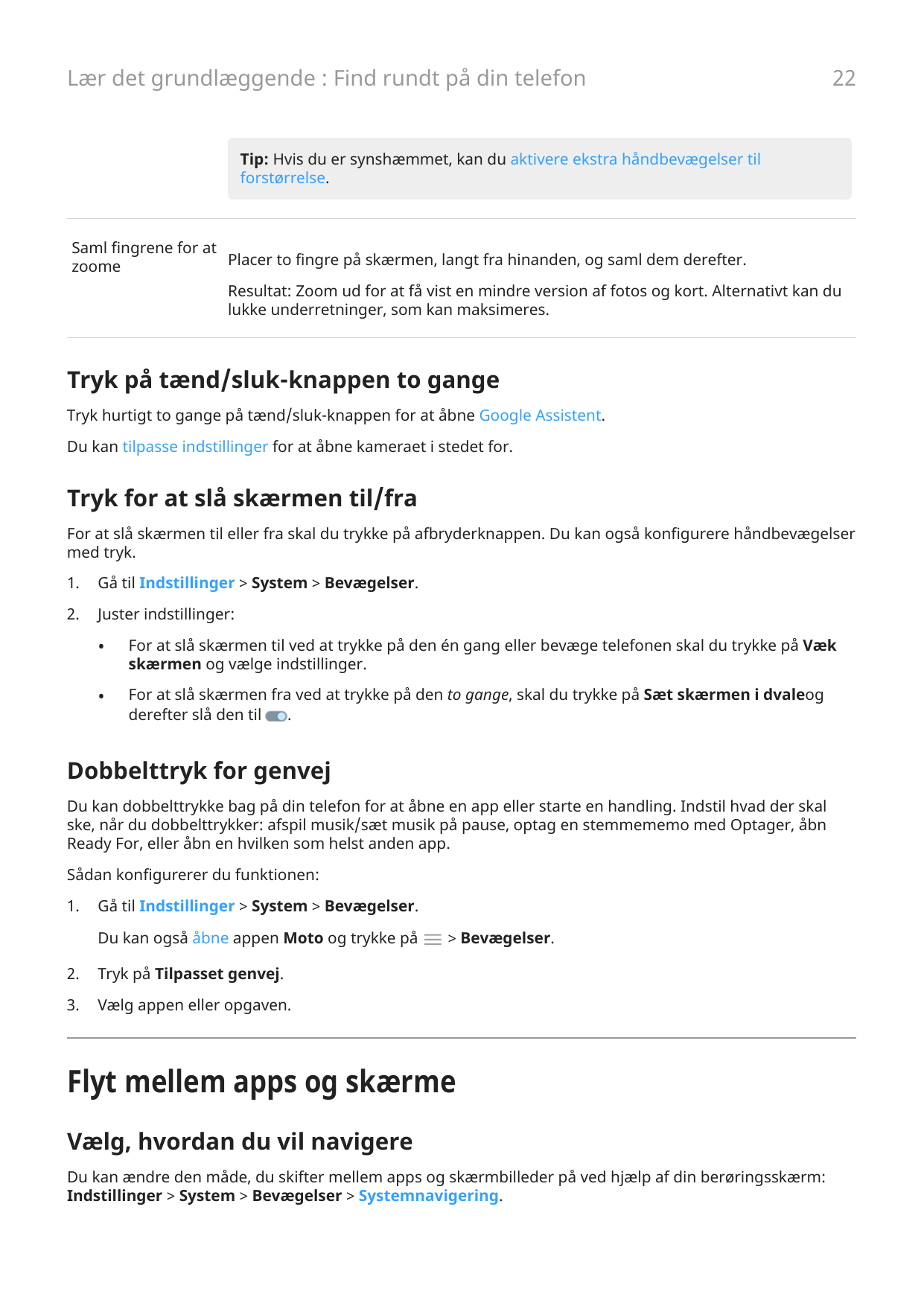 Lær det grundlæggende : Find rundt på din telefon22Tip: Hvis du er synshæmmet, kan du aktivere ekstra håndbevægelser tilforstørr