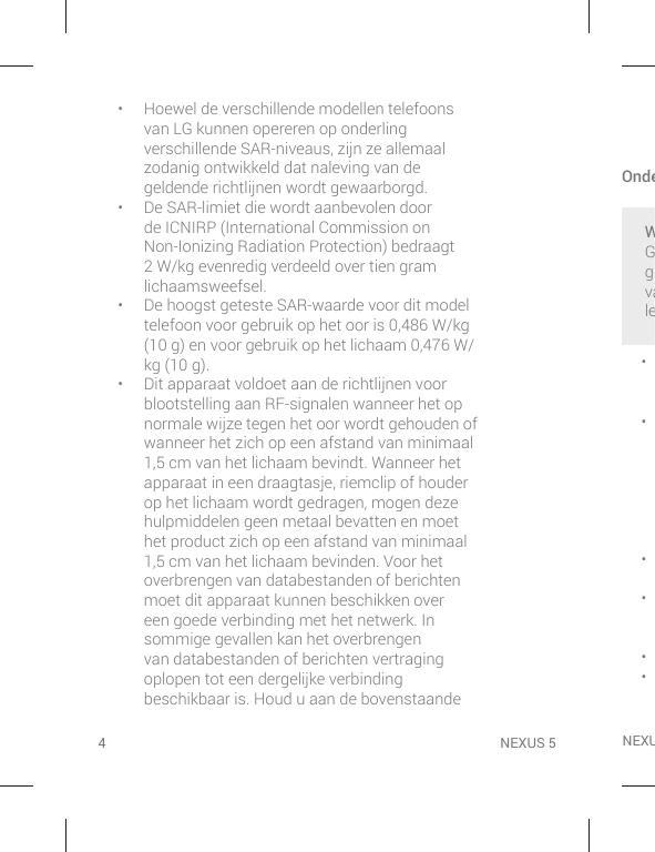 ••••4Hoewel de verschillende modellen telefoonsvan LG kunnen opereren op onderlingverschillende SAR-niveaus, zijn ze allemaalzod