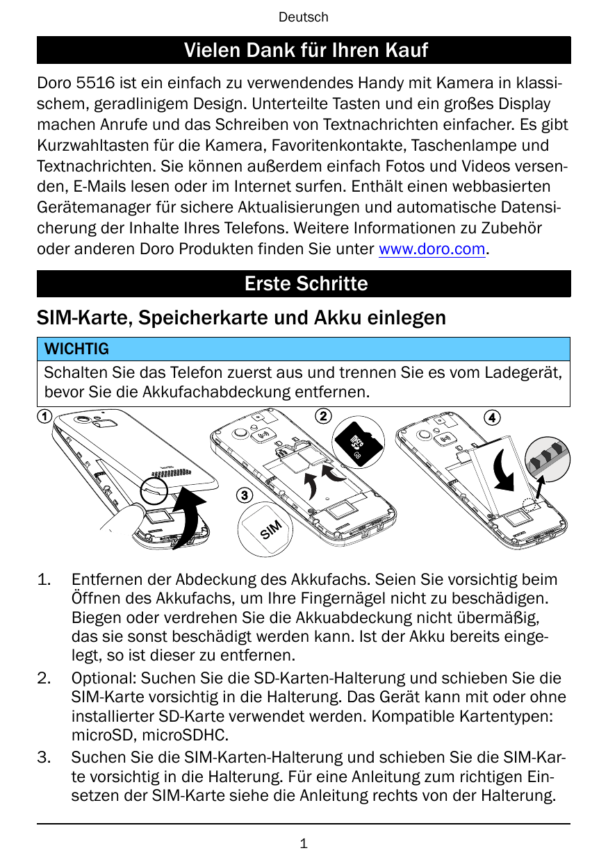 DeutschVielen Dank für Ihren KaufDoro 5516 ist ein einfach zu verwendendes Handy mit Kamera in klassischem, geradlinigem Design.