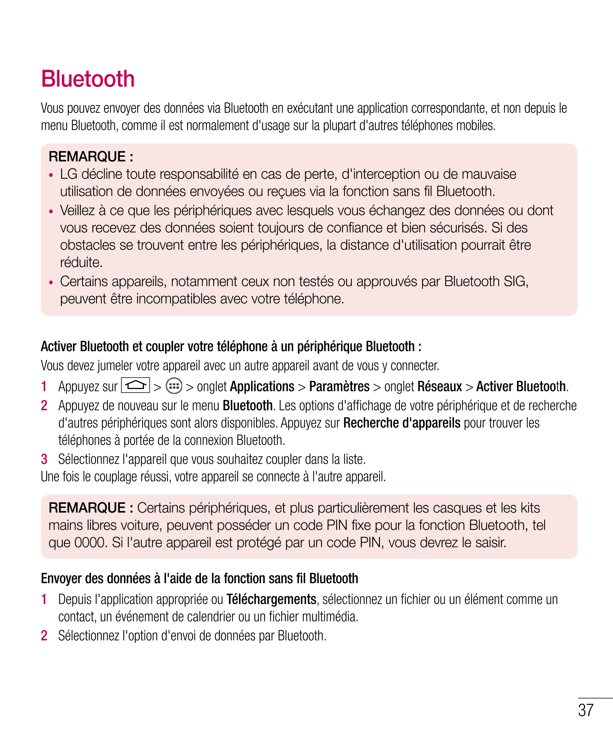 Bluetooth
Vous pouvez envoyer des données via Bluetooth en exécutant une application correspondante, et non depuis le 
menu Blue