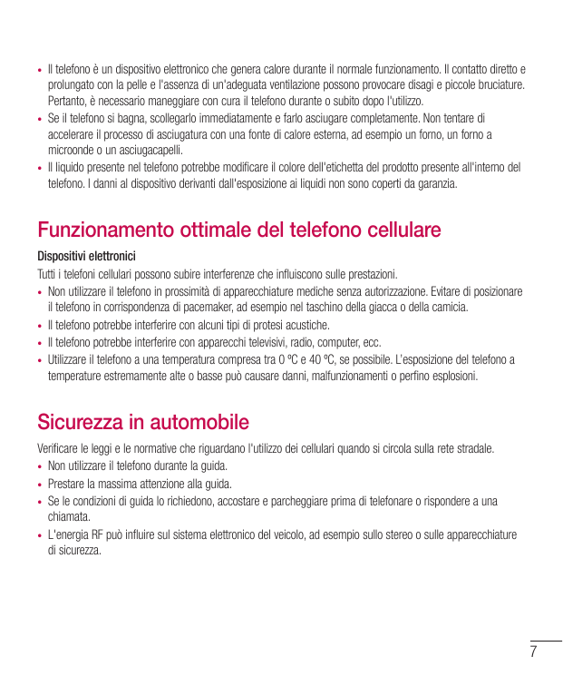 •••Il telefono è un dispositivo elettronico che genera calore durante il normale funzionamento. Il contatto diretto eprolungato 