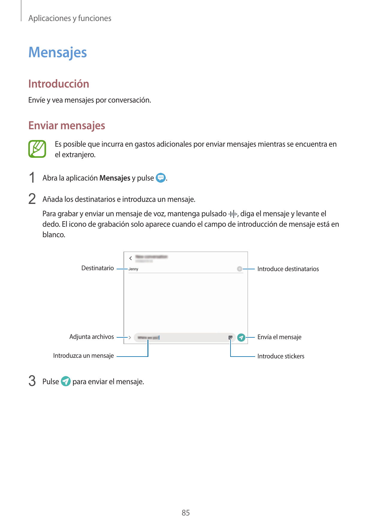 Aplicaciones y funcionesMensajesIntroducciónEnvíe y vea mensajes por conversación.Enviar mensajesEs posible que incurra en gasto