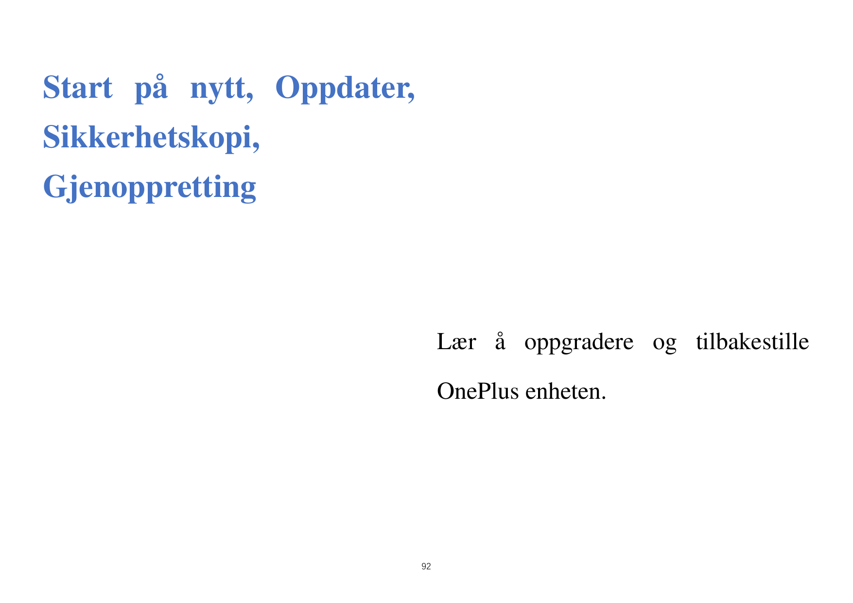 Start på nytt, Oppdater,Sikkerhetskopi,GjenopprettingLær å oppgradere og tilbakestilleOnePlus enheten.92