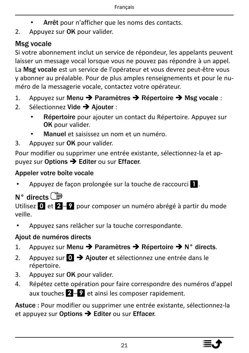 Français2.• Arrêt pour n'afficher que les noms des contacts.Appuyez sur OK pour valider.Msg vocaleSi votre abonnement inclut un 