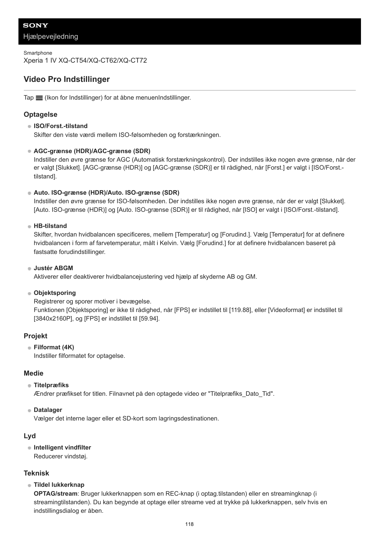 HjælpevejledningSmartphoneXperia 1 IV XQ-CT54/XQ-CT62/XQ-CT72Video Pro IndstillingerTap(Ikon for Indstillinger) for at åbne menu