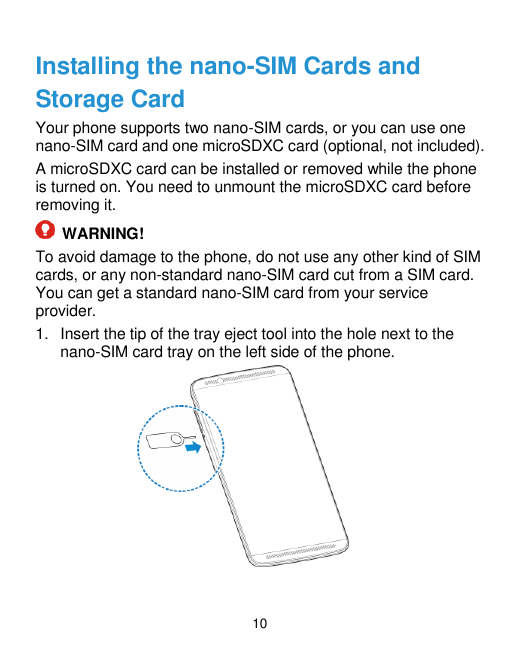 Installing the nano-SIM Cards andStorage CardYour phone supports two nano-SIM cards, or you can use onenano-SIM card and one mic