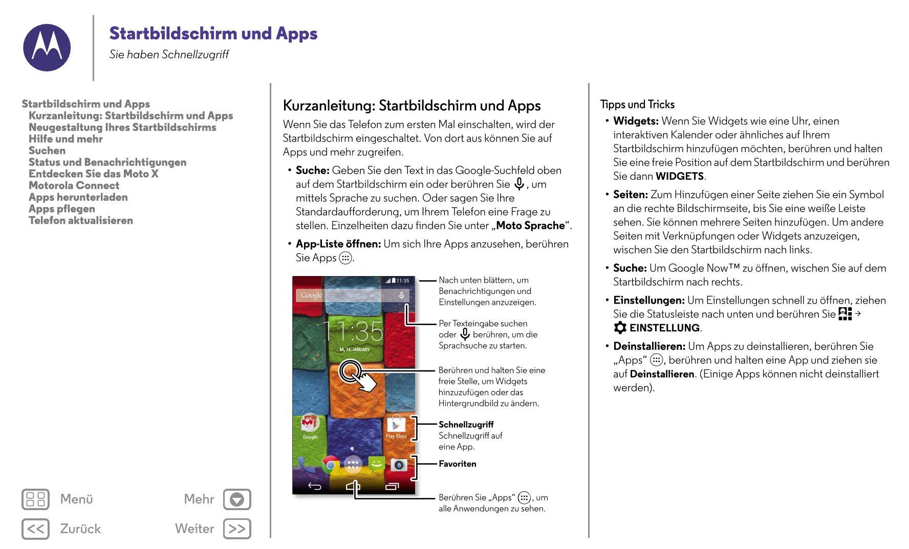 Startbildschirm und Apps
Sie haben Schnellzugriff
Startbildschirm und Apps Kurzanleitung: Startbildschirm und Apps Tipps und Tri