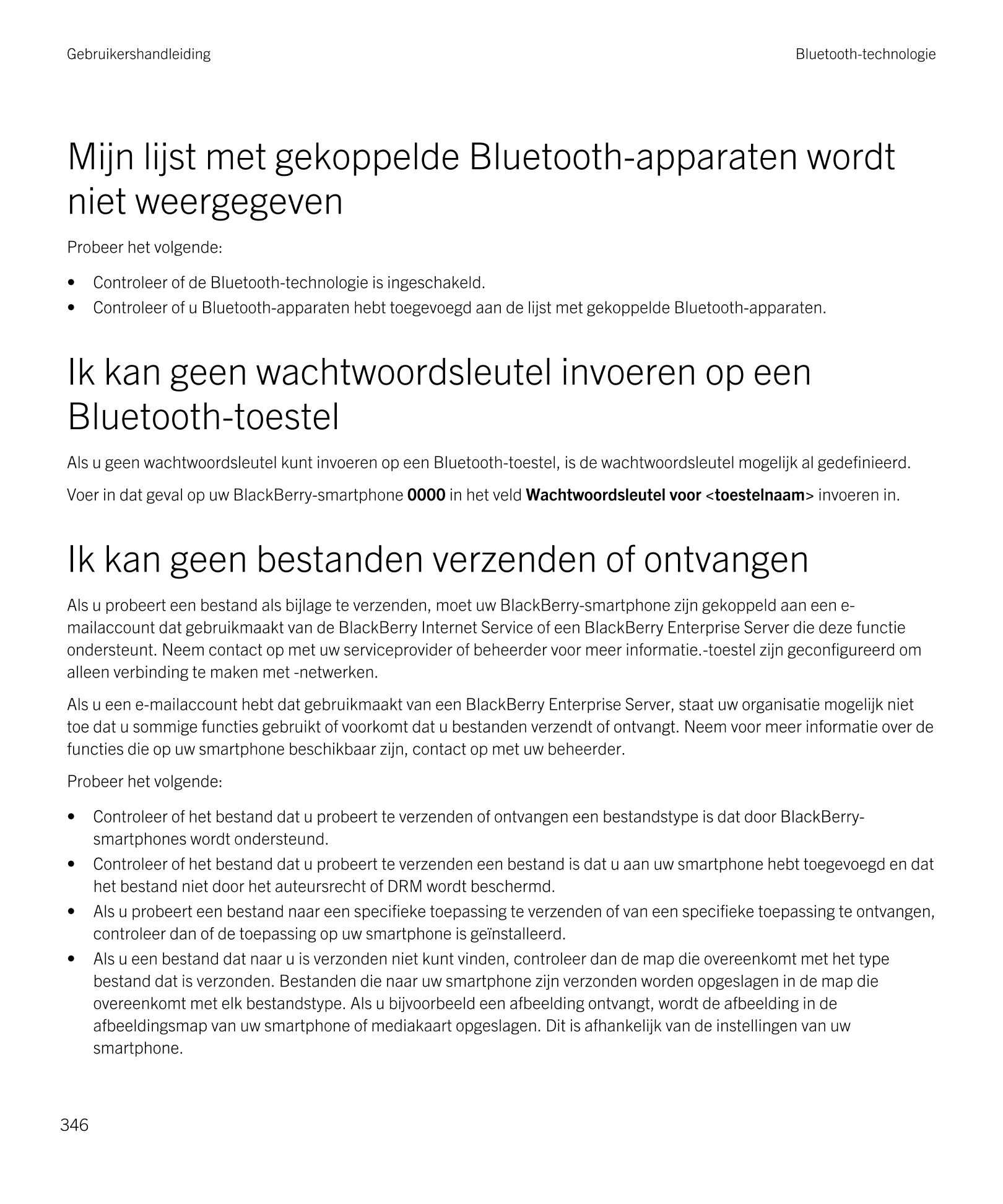 Gebruikershandleiding Bluetooth-technologie
Mijn lijst met gekoppelde  Bluetooth-apparaten wordt 
niet weergegeven
Probeer het v