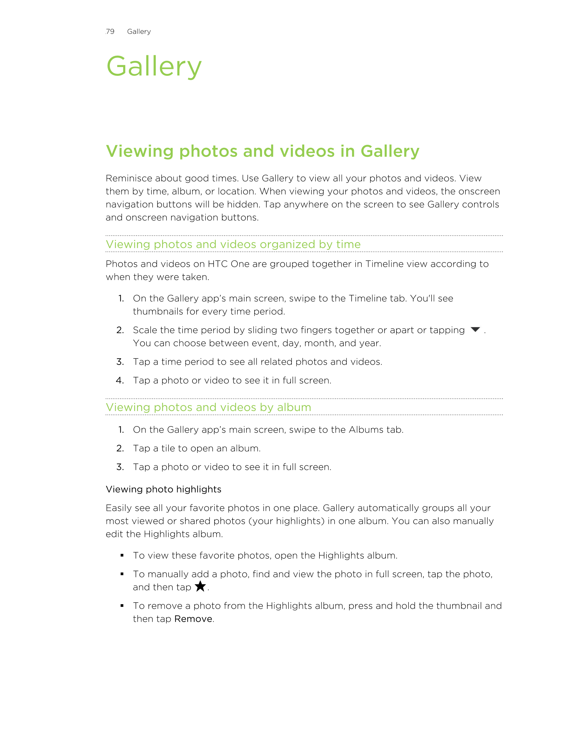 79      Gallery
Gallery
Viewing photos and videos in Gallery
Reminisce about good times. Use Gallery to view all your photos and