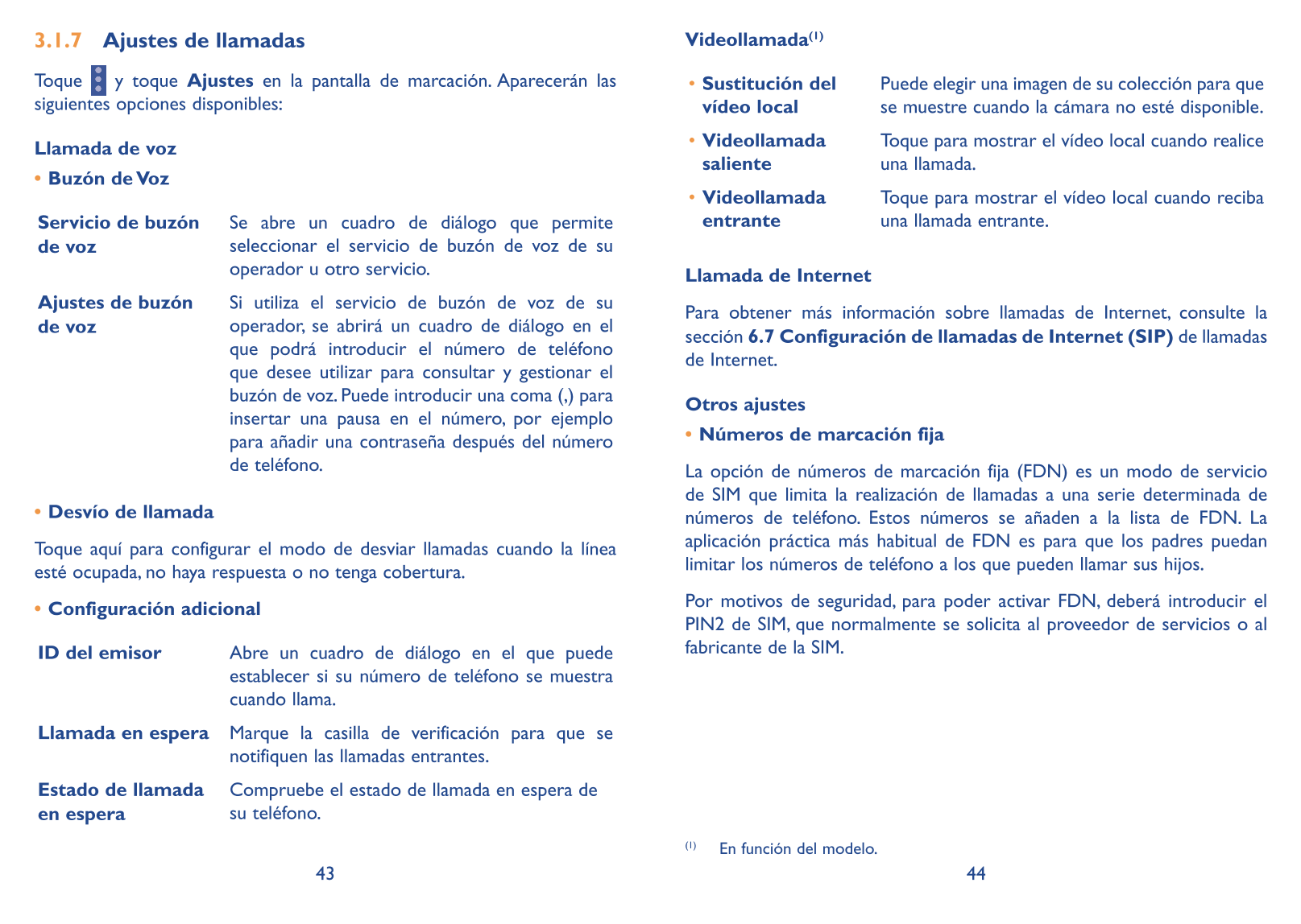 3�1�7  Ajustes de llamadas Videollamada(1)
Toque   y toque  Ajustes en la pantalla de marcación. Aparecerán las  • Sustitución d