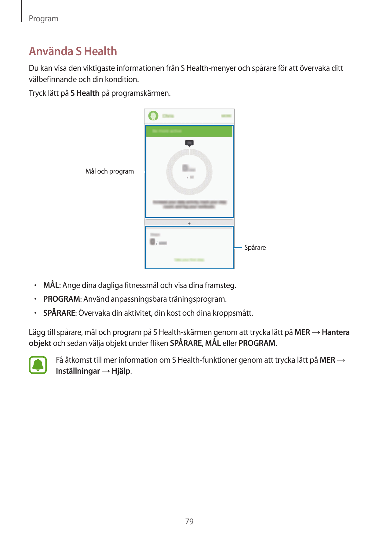 ProgramAnvända S HealthDu kan visa den viktigaste informationen från S Health-menyer och spårare för att övervaka dittvälbefinna