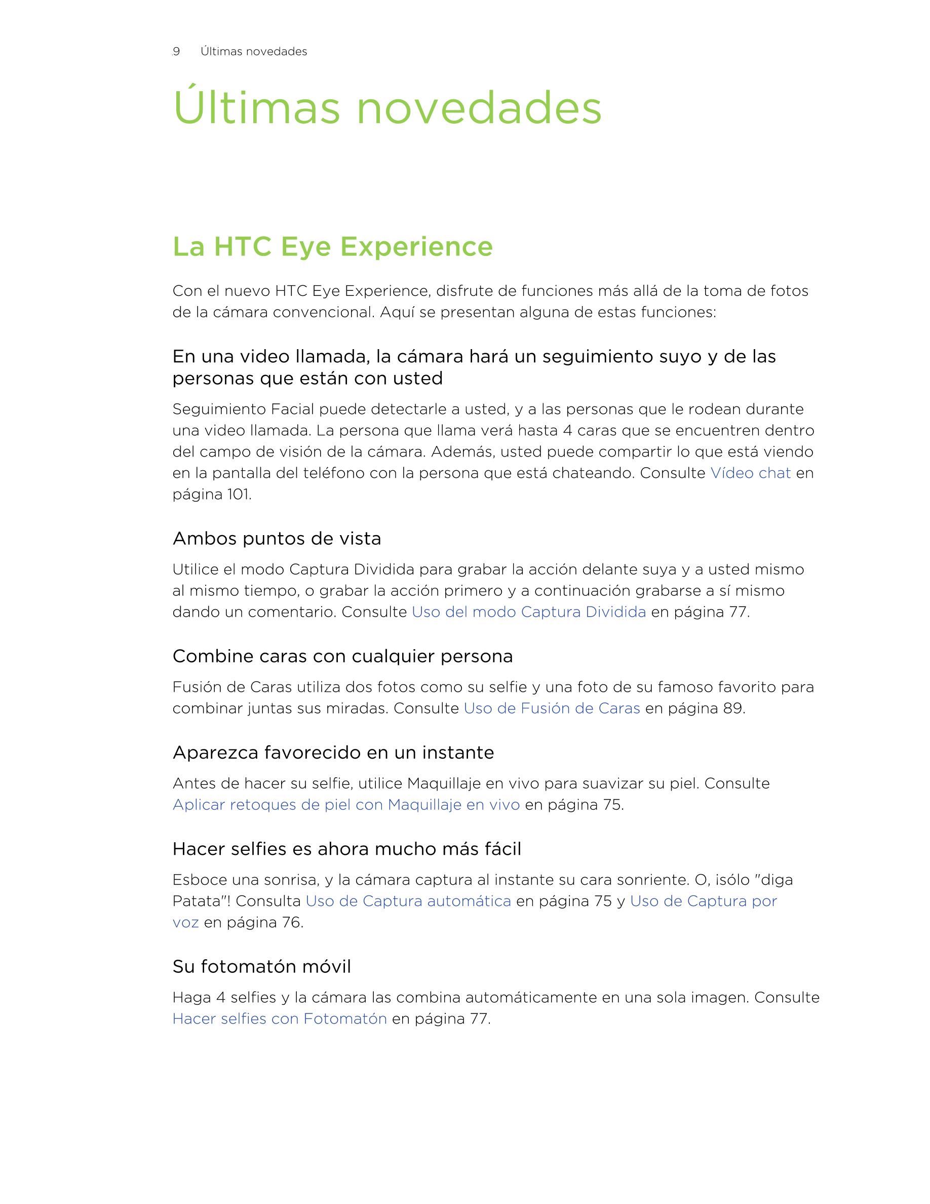 9      Últimas novedades 
Últimas novedades
La HTC Eye Experience
Con el nuevo HTC Eye Experience, disfrute de funciones más all