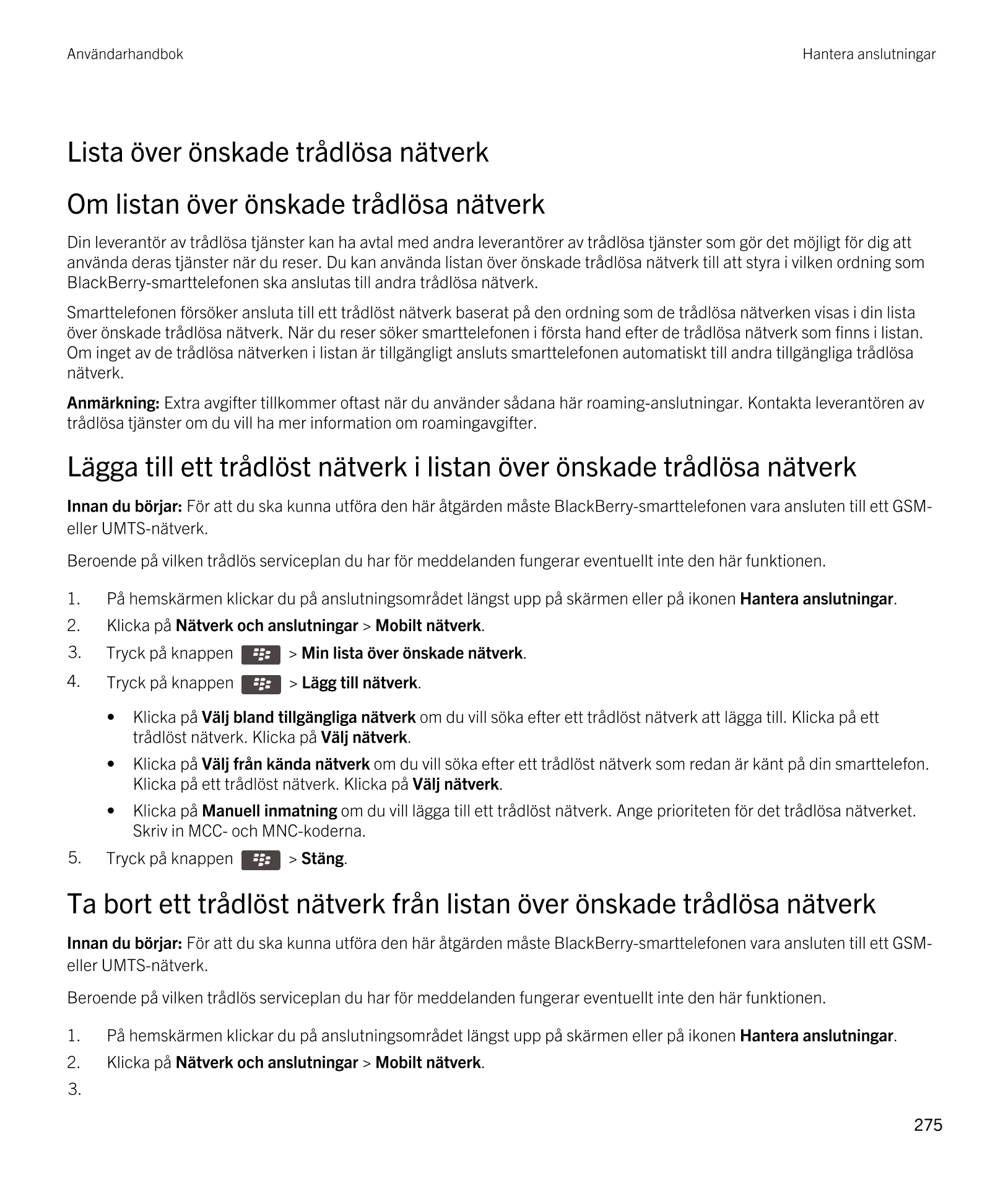 Användarhandbok Hantera anslutningar
Lista över önskade trådlösa nätverk
Om listan över önskade trådlösa nätverk
Din leverantör 