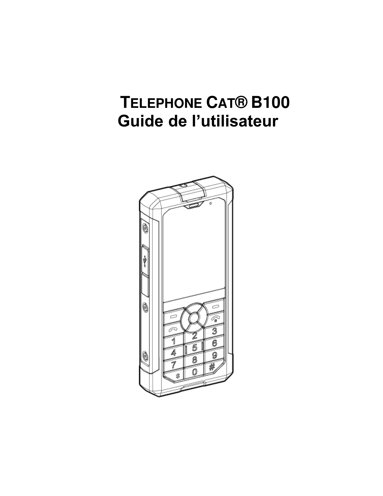 TELEPHONE CAT® B100Guide de l’utilisateur