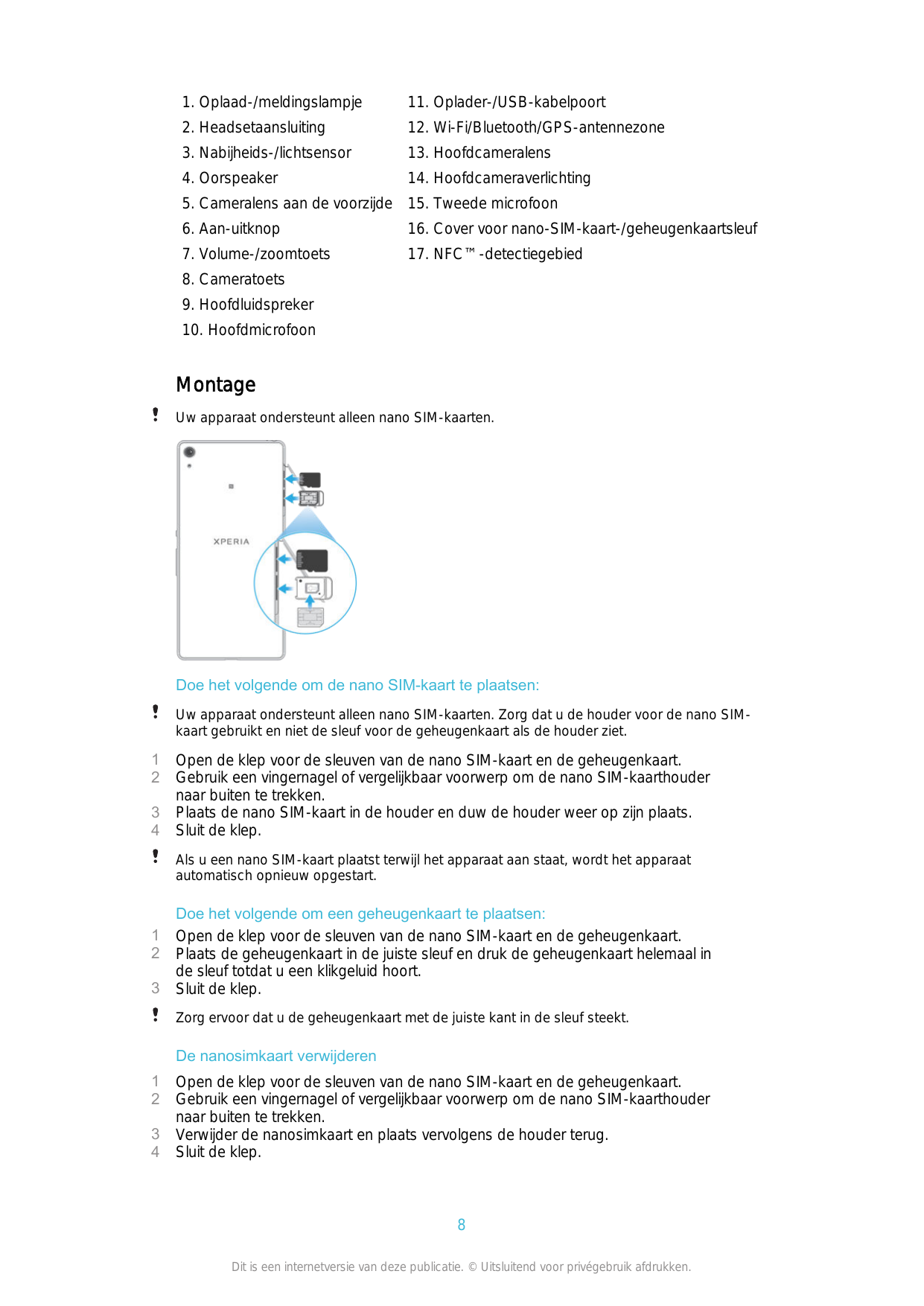 1. Oplaad-/meldingslampje11. Oplader-/USB-kabelpoort2. Headsetaansluiting12. Wi-Fi/Bluetooth/GPS-antennezone3. Nabijheids-/licht