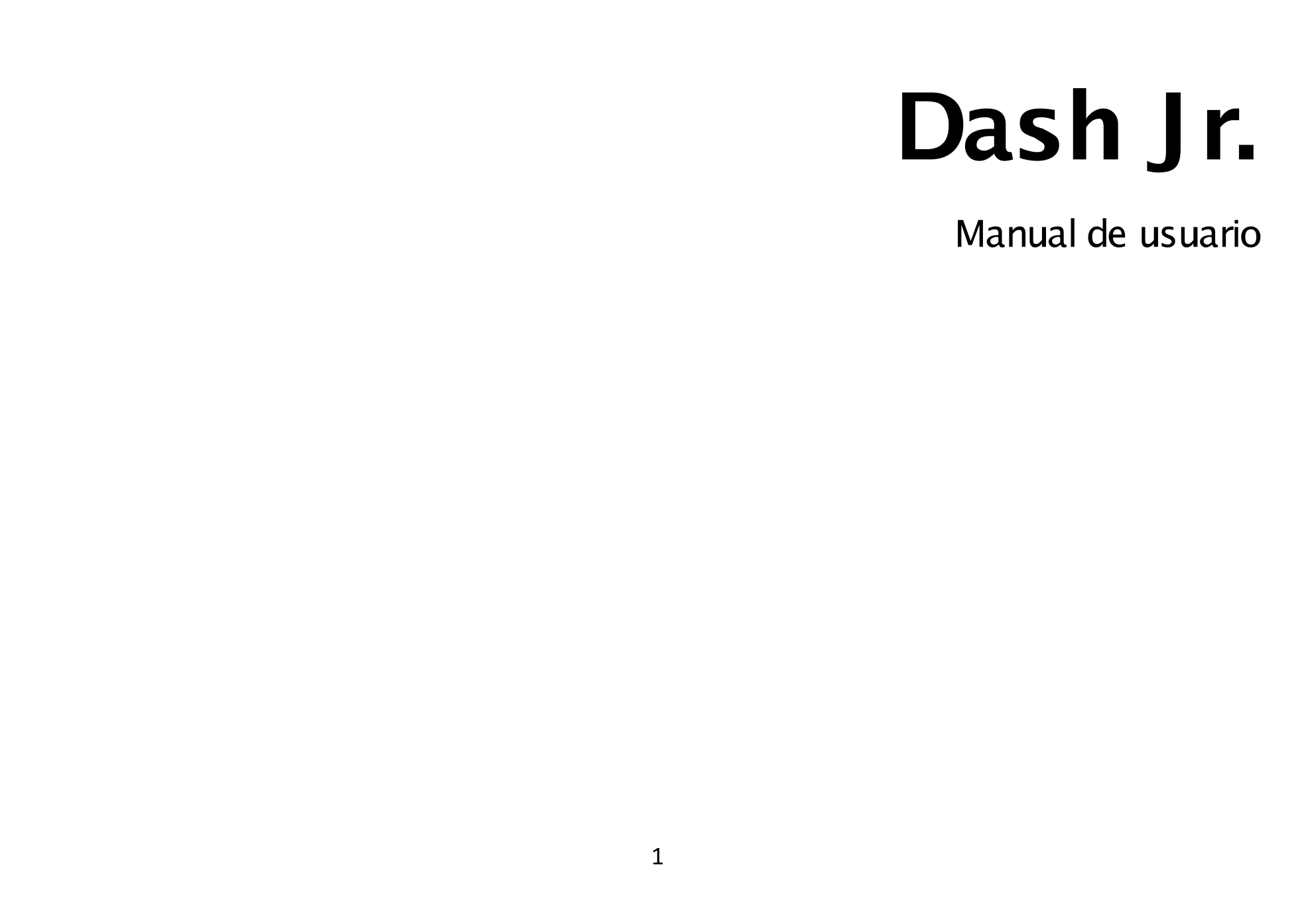 Dash  Jr.   
        Manual  de usuario 
  1 