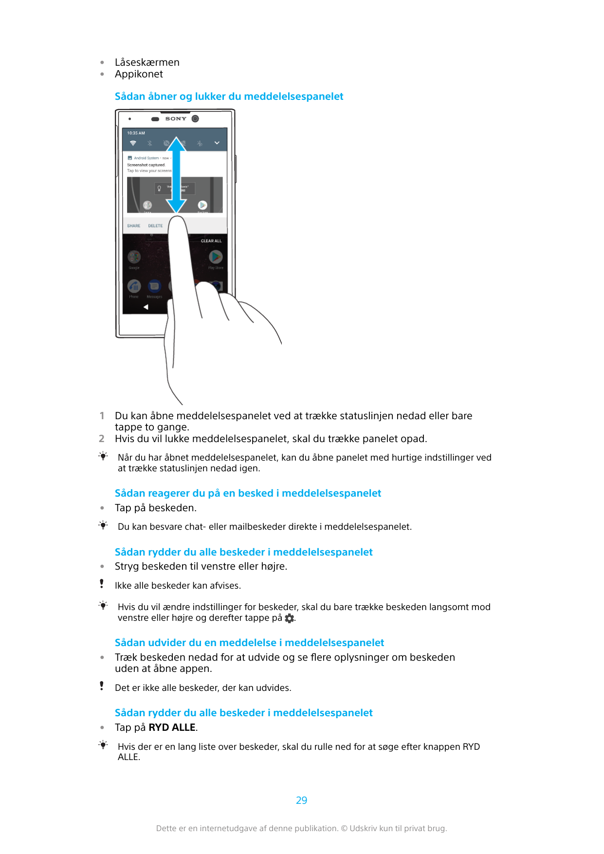 ••LåseskærmenAppikonetSådan åbner og lukker du meddelelsespanelet12Du kan åbne meddelelsespanelet ved at trække statuslinjen ned