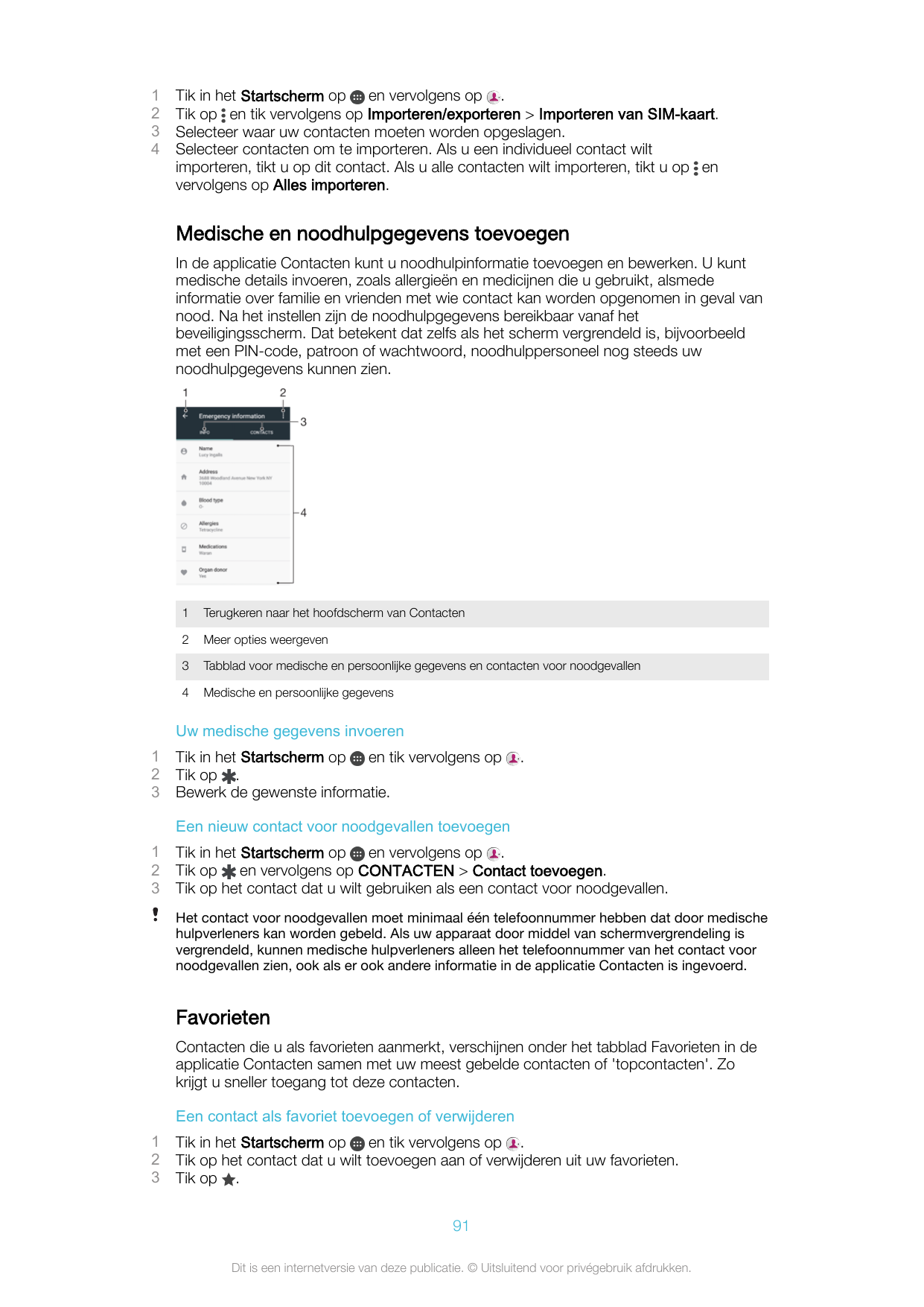 1234Tik in het Startscherm op en vervolgens op .Tik op en tik vervolgens op Importeren/exporteren > Importeren van SIM-kaart.Sel