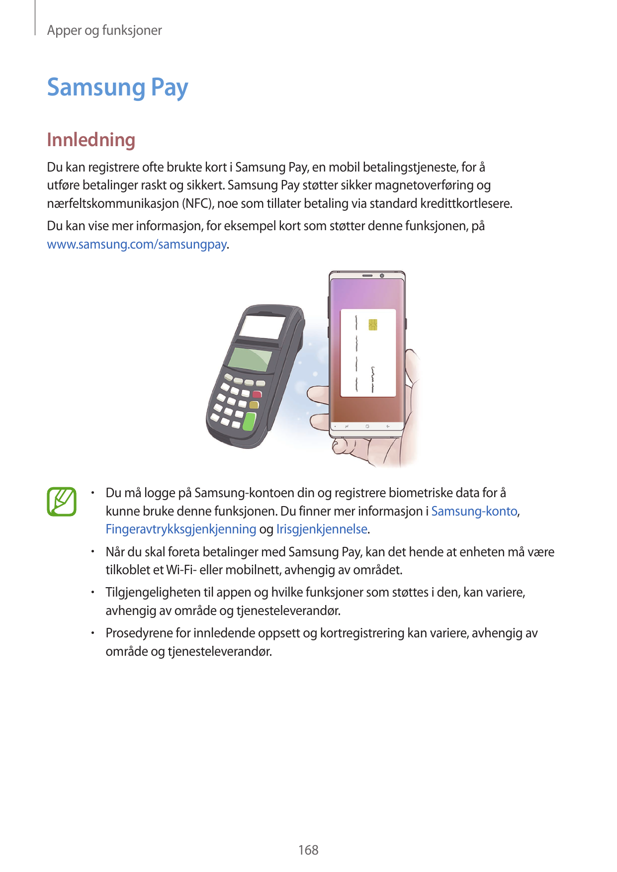 Apper og funksjonerSamsung PayInnledningDu kan registrere ofte brukte kort i Samsung Pay, en mobil betalingstjeneste, for åutfør