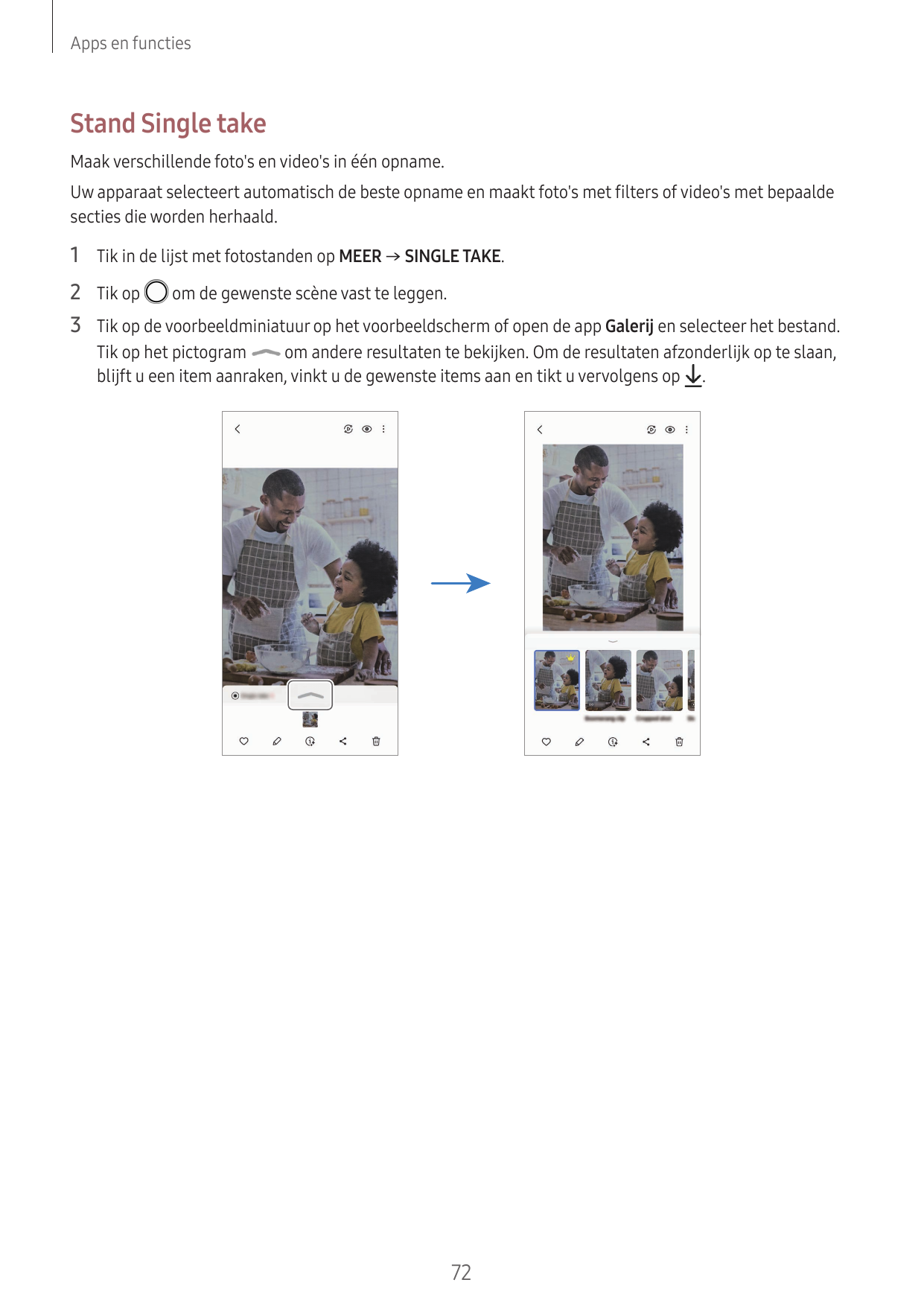 Apps en functiesStand Single takeMaak verschillende foto's en video's in één opname.Uw apparaat selecteert automatisch de beste 