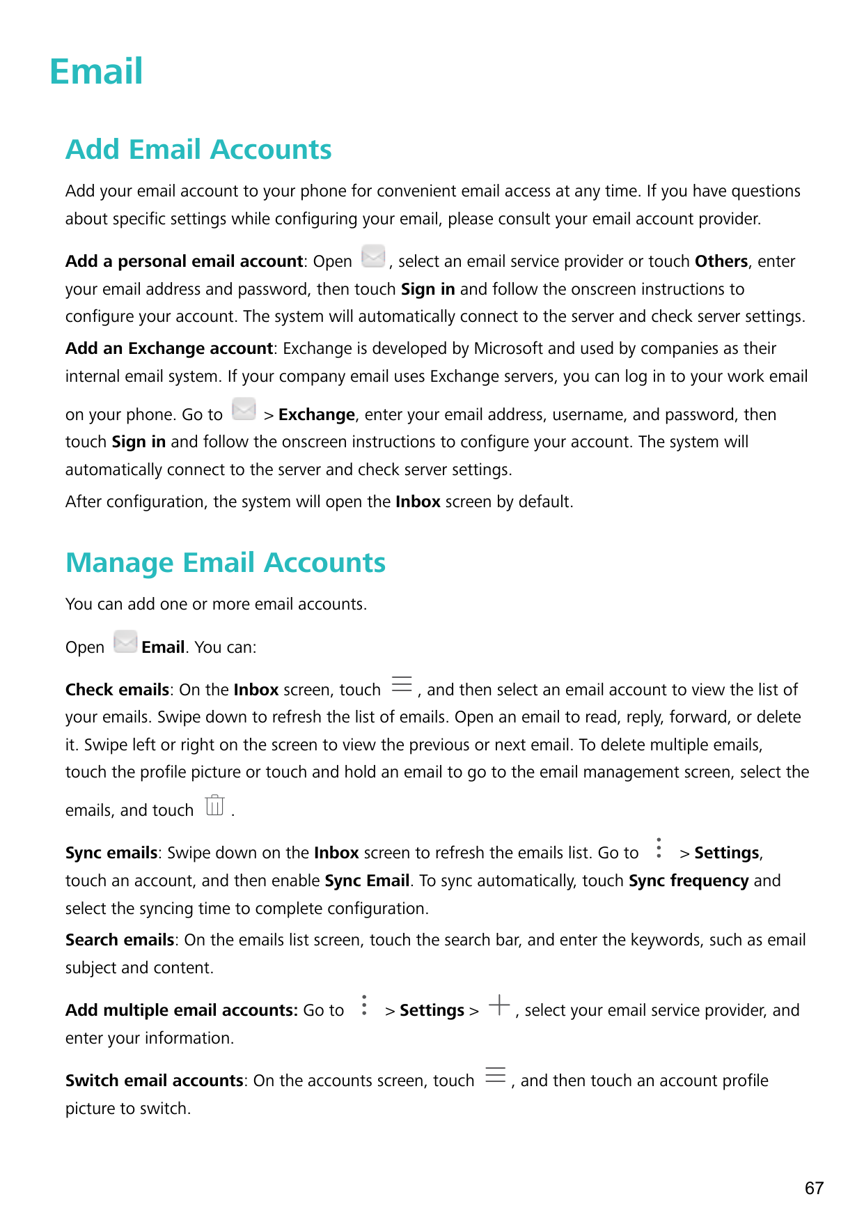 EmailAdd Email AccountsAdd your email account to your phone for convenient email access at any time. If you have questionsabout 