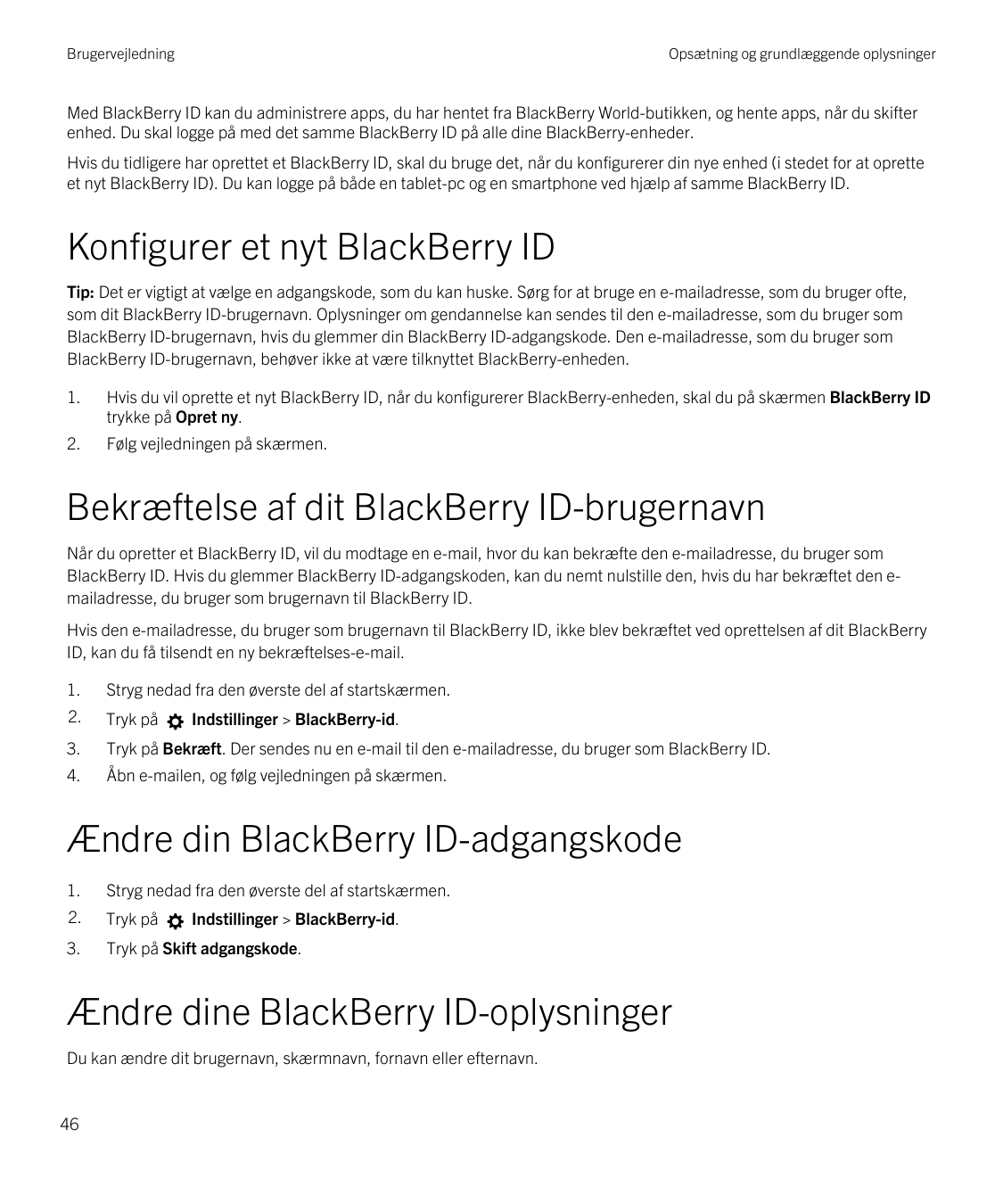 BrugervejledningOpsætning og grundlæggende oplysningerMed BlackBerry ID kan du administrere apps, du har hentet fra BlackBerry W