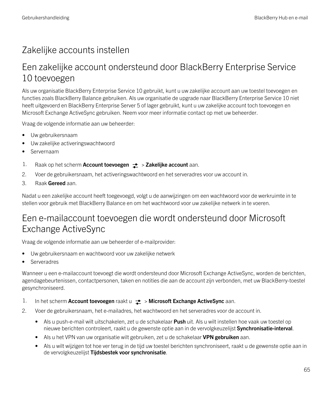 GebruikershandleidingBlackBerry Hub en e-mailZakelijke accounts instellenEen zakelijke account ondersteund door BlackBerry Enter