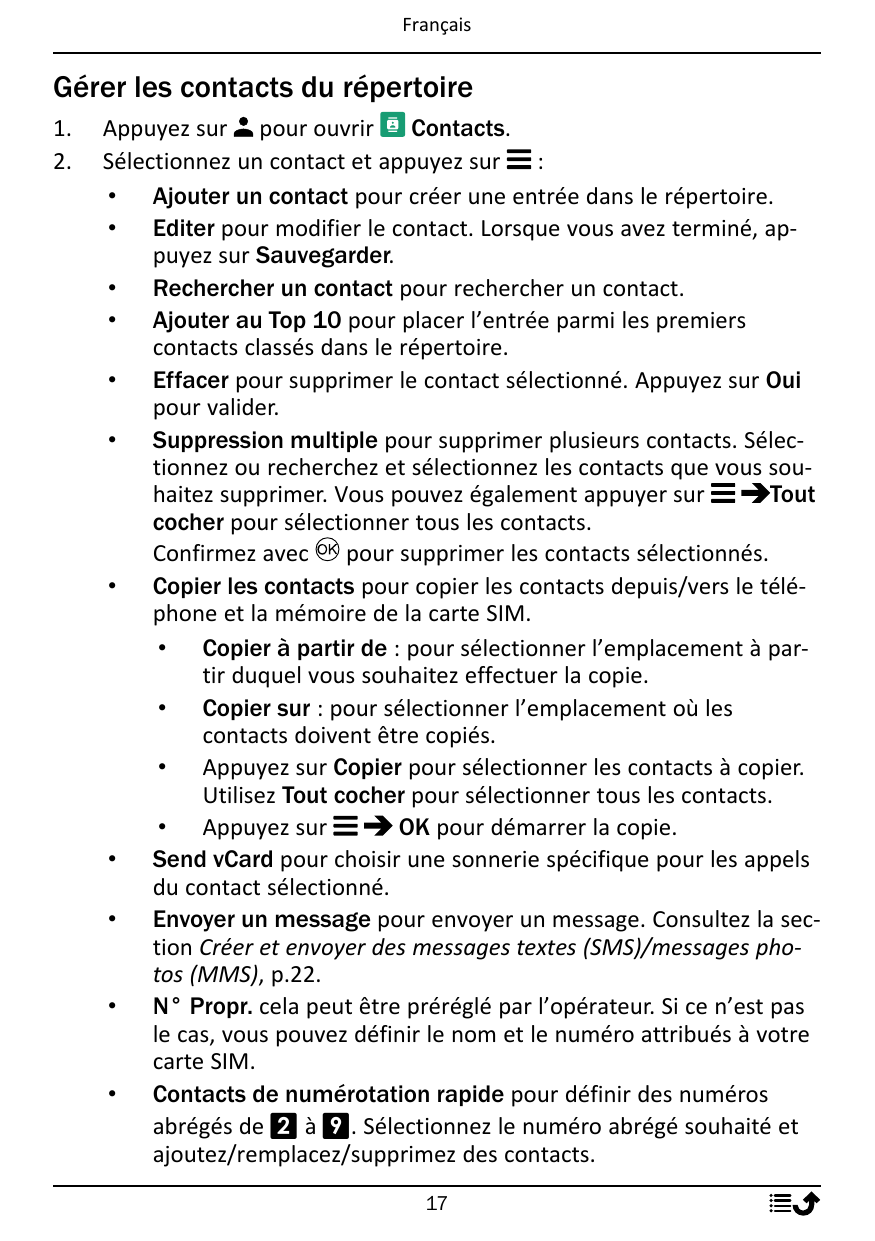 FrançaisGérer les contacts du répertoire1.2.Appuyez sur pour ouvrirContacts.Sélectionnez un contact et appuyez sur :• Ajouter un