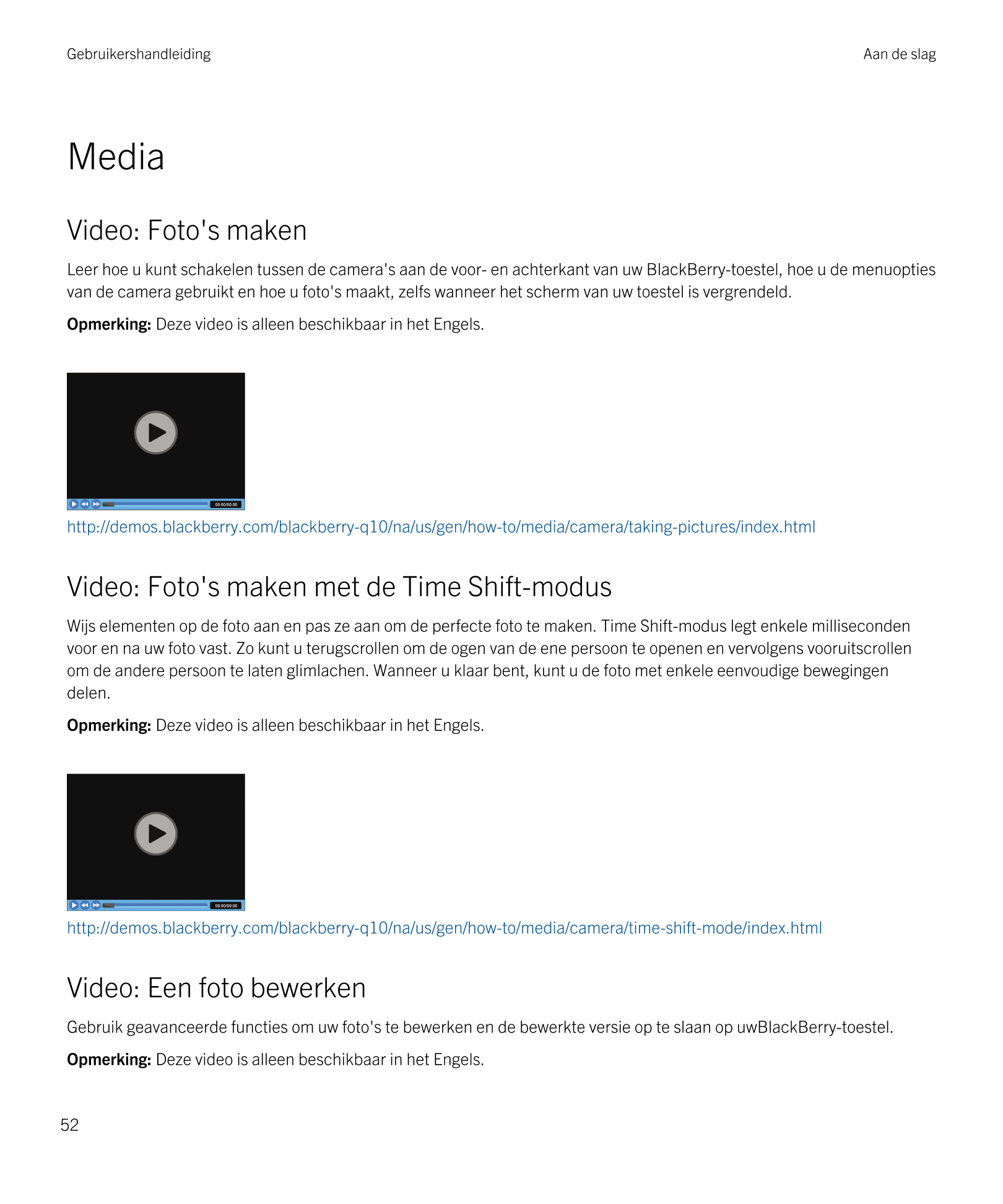 Gebruikershandleiding Aan de slag
Media
Video: Foto's maken
Leer hoe u kunt schakelen tussen de camera's aan de voor- en achterk