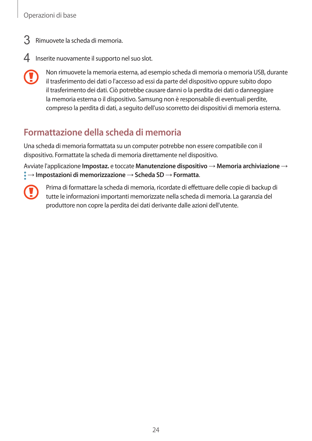 Operazioni di base3 Rimuovete la scheda di memoria.4 Inserite nuovamente il supporto nel suo slot.Non rimuovete la memoria ester