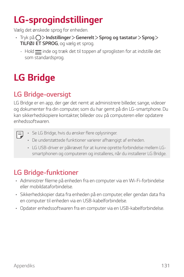 LG-sprogindstillingerVælg det ønskede sprog for enheden.• Tryk påIndstillinger Generelt Sprog og tastatur SprogTILFØJ ET SPROG, 