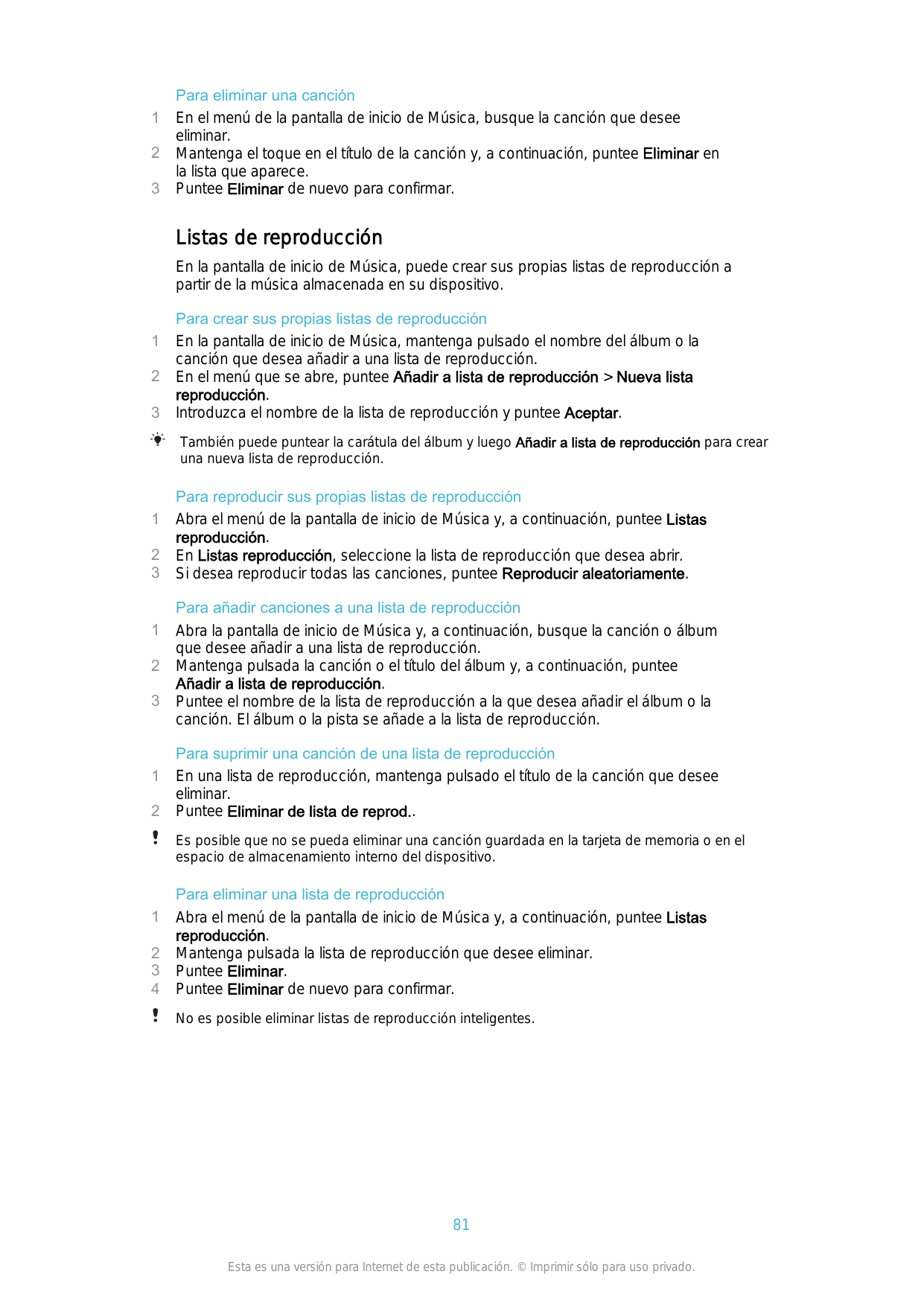 123Para eliminar una canciónEn el menú de la pantalla de inicio de Música, busque la canción que deseeeliminar.Mantenga el toque