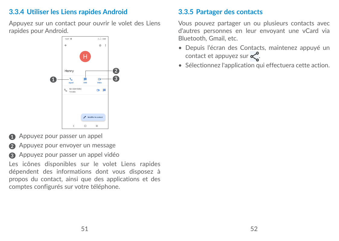 3.3.4 Utiliser les Liens rapides Android3.3.5 Partager des contactsAppuyez sur un contact pour ouvrir le volet des Liensrapides 